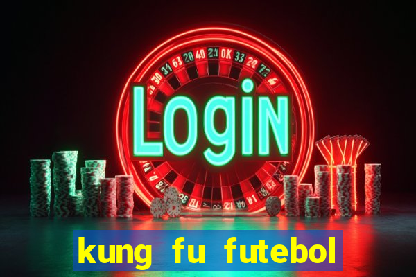 kung fu futebol clube filme completo dublado download via mega